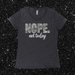 Nope Not Today T-shirt - Women’s